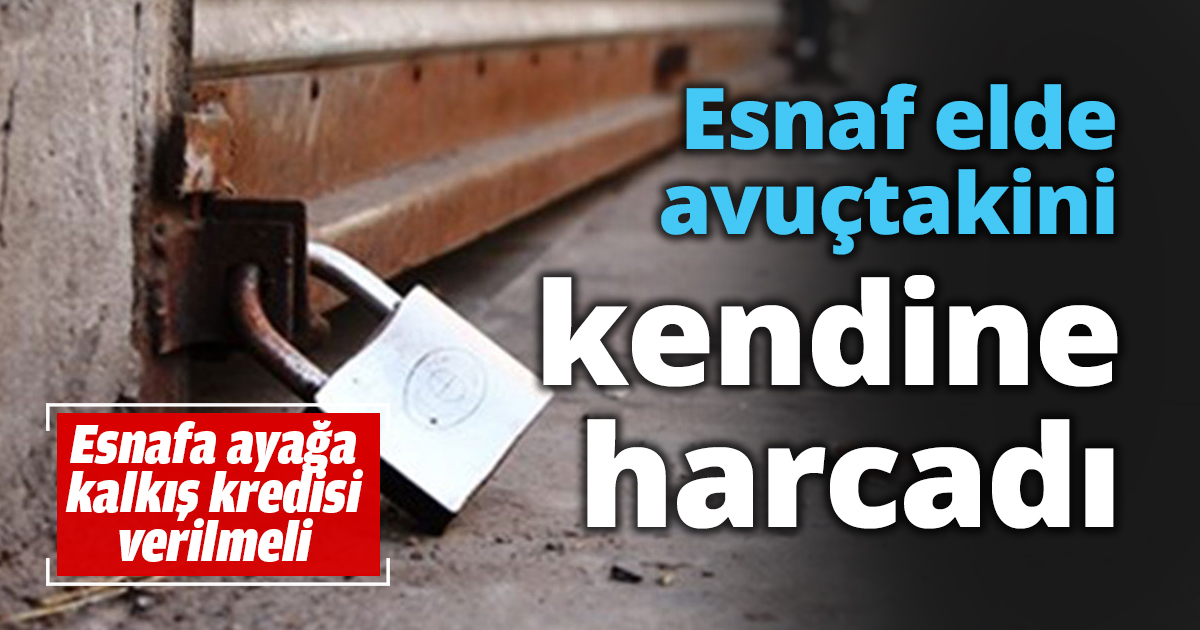 Esnaf elde avuçtakini kendine harcadı