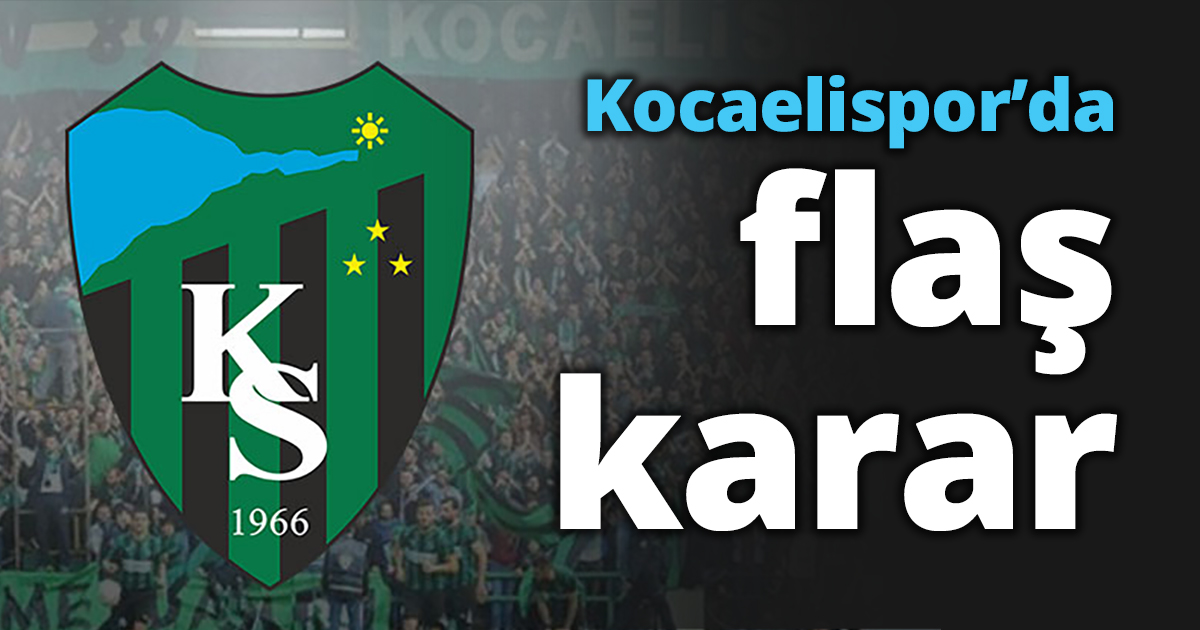 Kocaelispor’da flaş karar