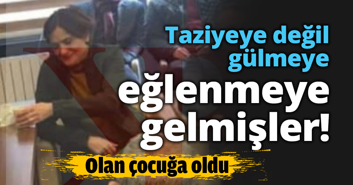 Taziyeye değil gülmeye eğlenmeye gelmişler!