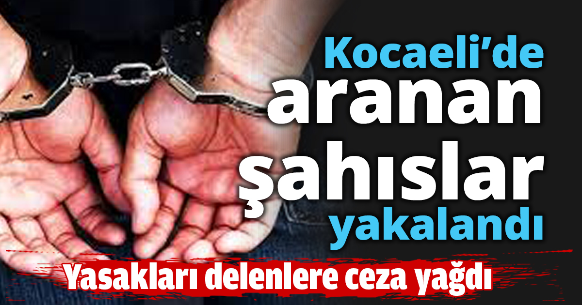 Kocaeli’de aranan şahıslar yakalandı
