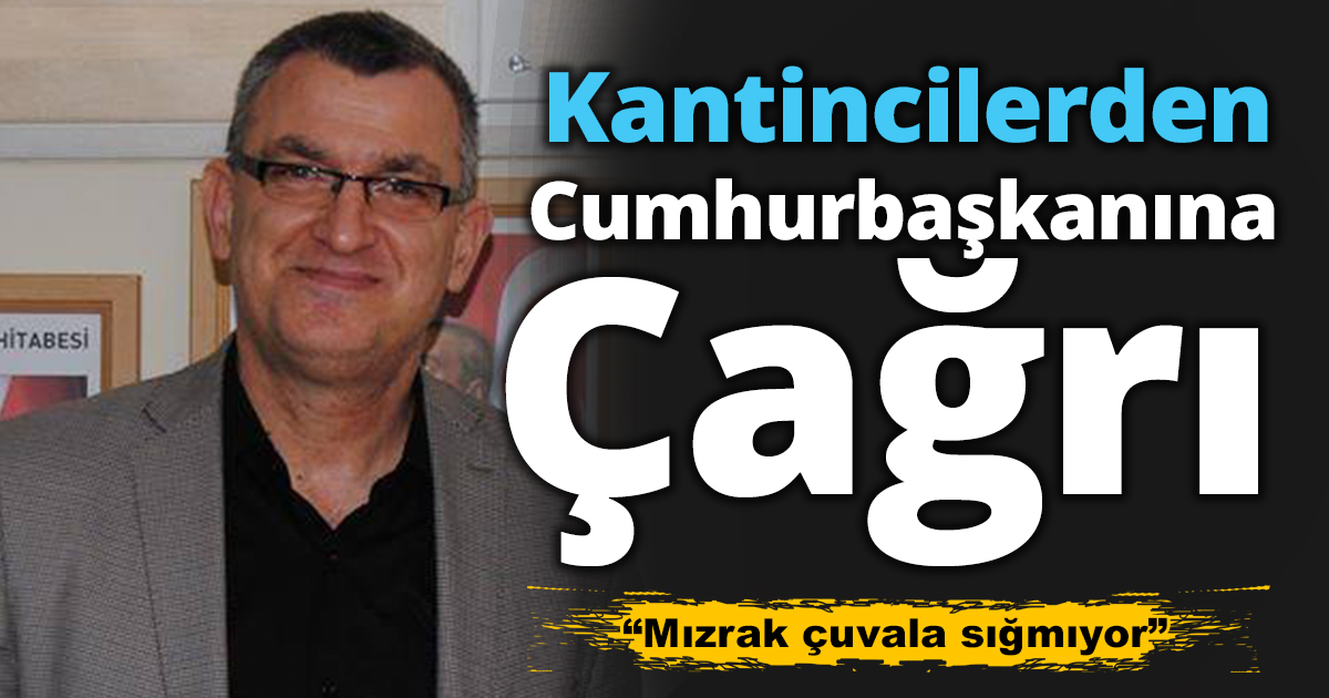 KANTİNCİLERDEN CUMHURBAŞKANINA ÇAĞRI