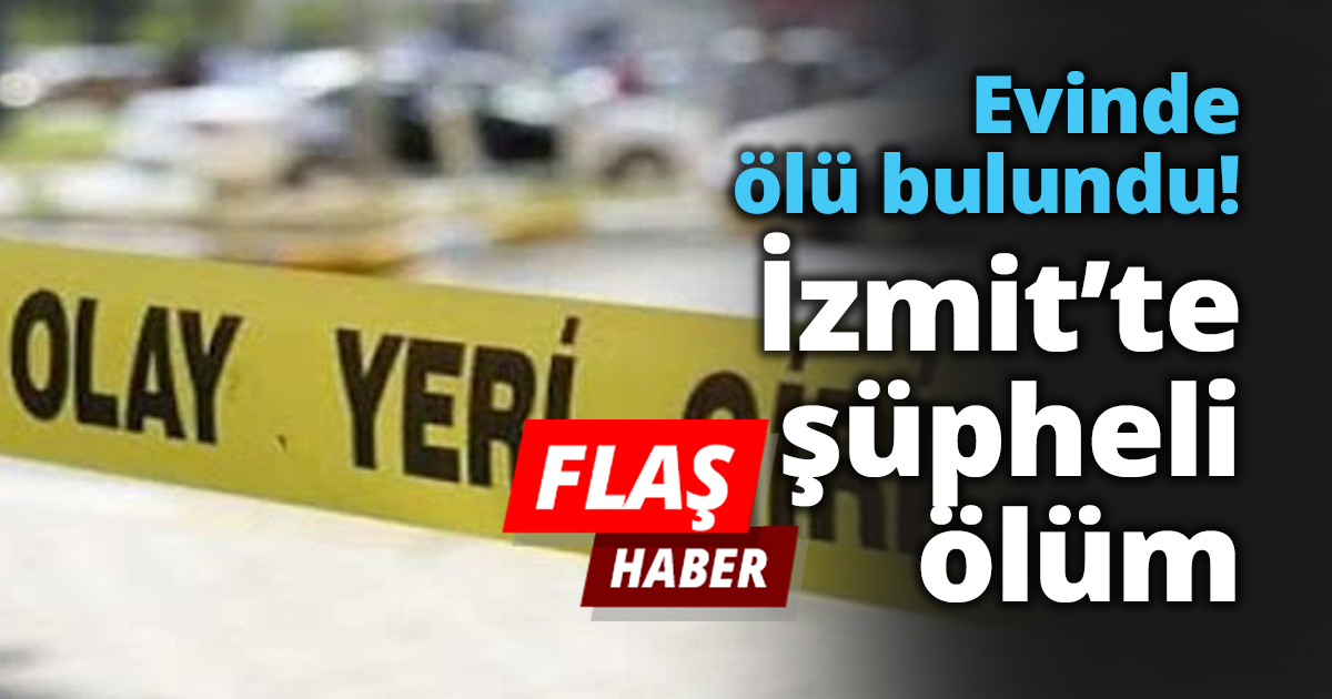 Evinde ölü bulundu!