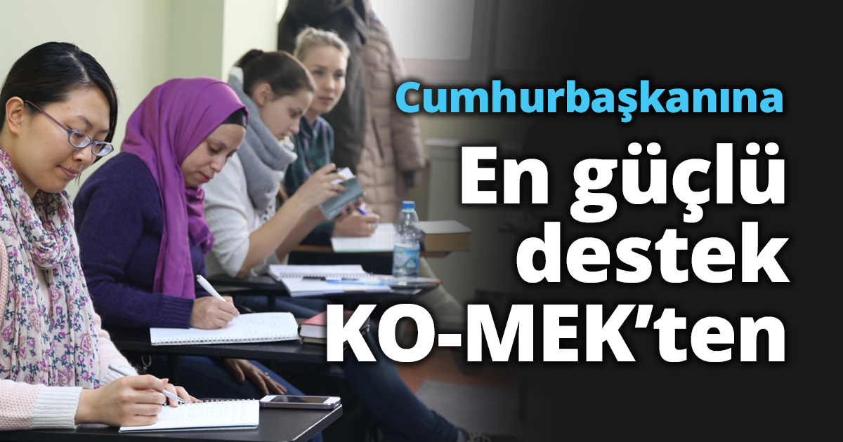 Cumhurbaşkanına En güçlü destek KO-MEK’ten