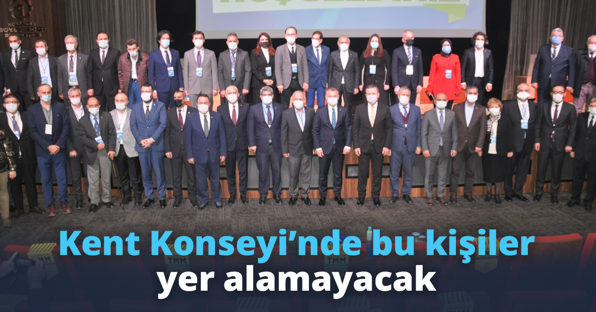 Kent Konseyi’nde bu kişiler yer alamayacak