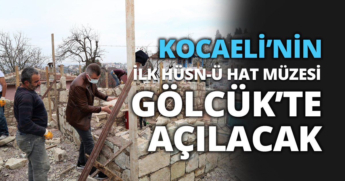KOCAELİ’NİN İLK HÜSN-Ü HAT MÜZESİ GÖLCÜK’TE AÇILACAK