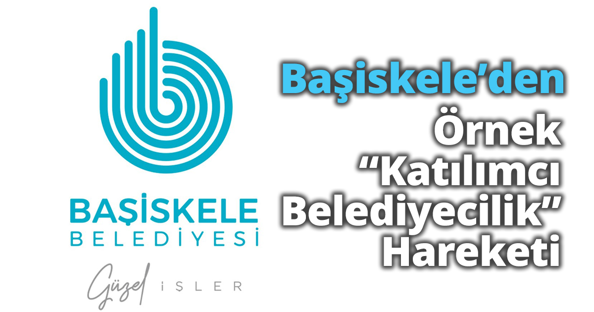Başiskele’den Örnek “Katılımcı Belediyecilik” Hareketi