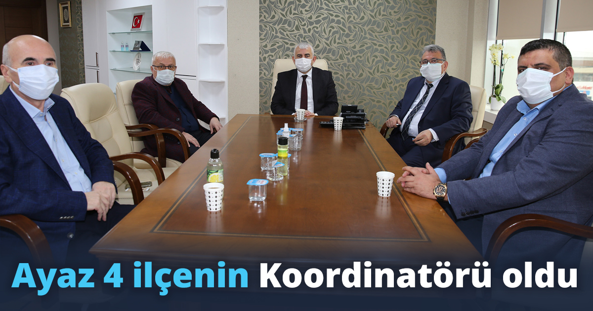 Ayaz 4 ilçenin Koordinatörü oldu