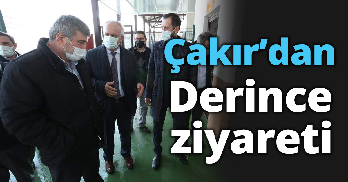 Çakır’dan Derince ziyareti 