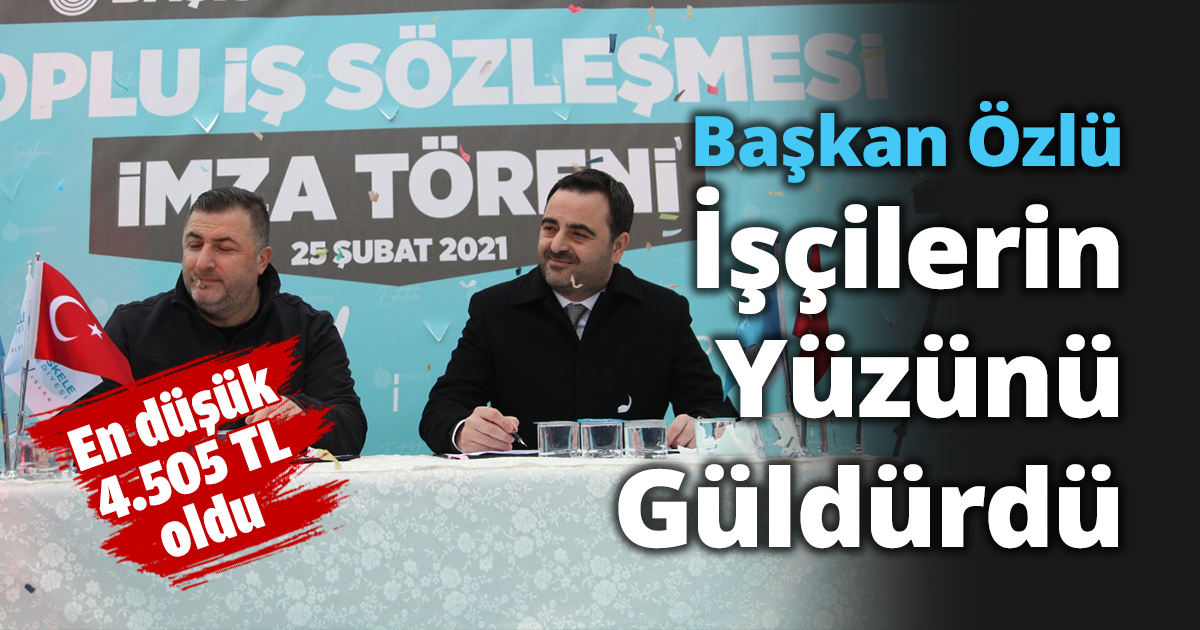 Başkan Özlü Toplu İş Sözleşmesiyle İşçilerin Yüzünü Güldürdü