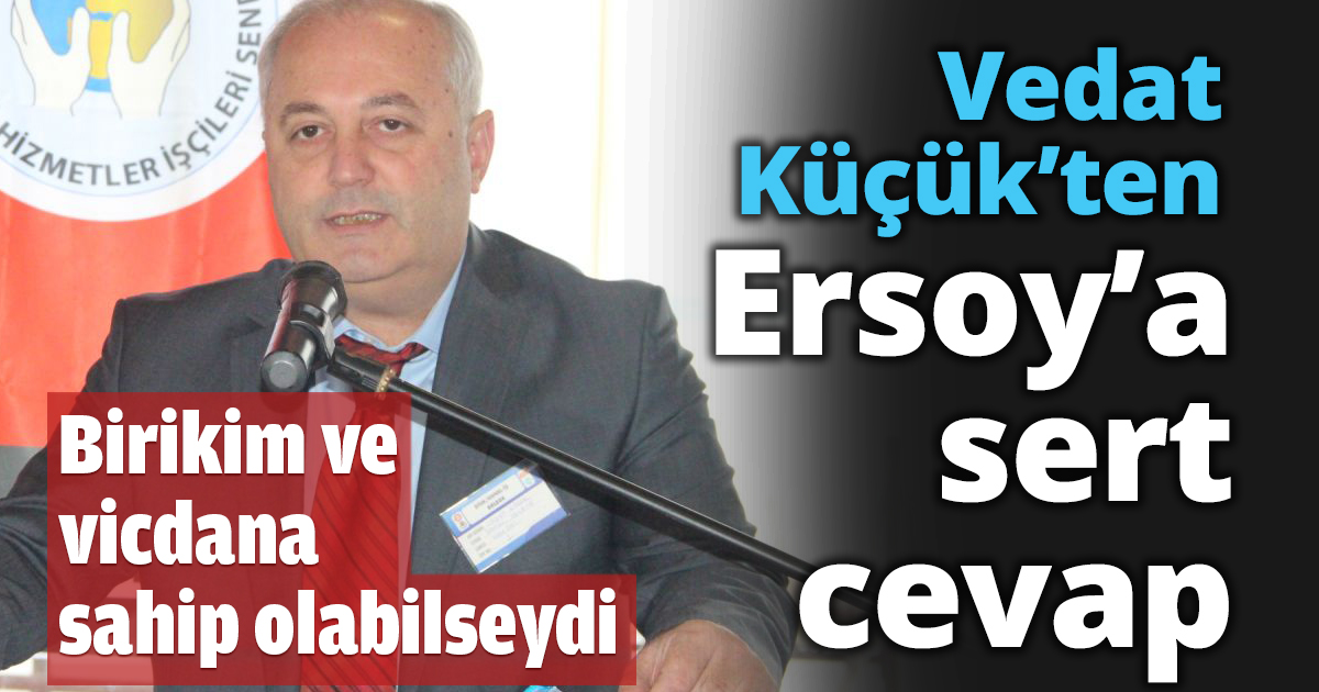 Vedat Küçük’ten Ersoy’a sert cevap