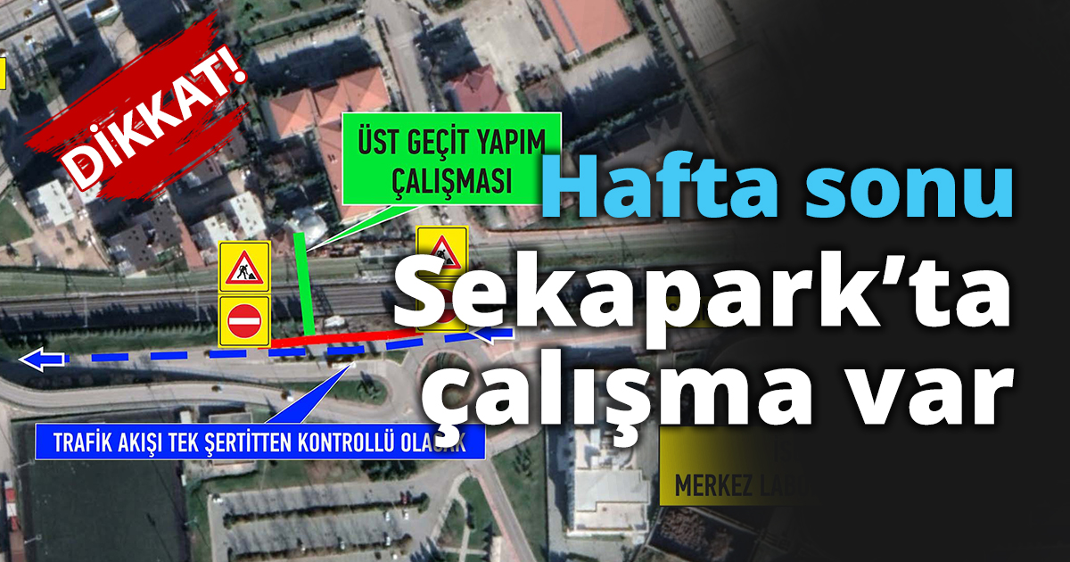 Hafta sonu Sekapark’ta çalışma var   