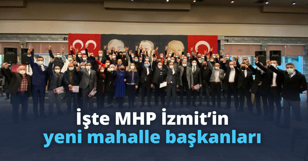 İşte MHP İzmit'in mahalle başkanları