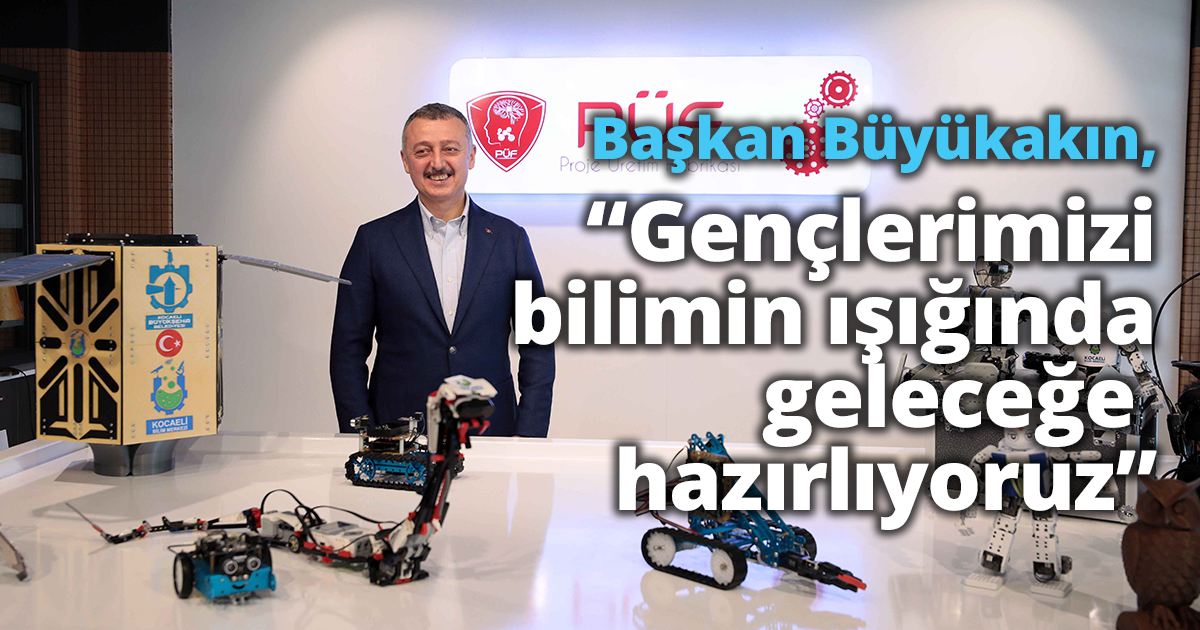 Başkan Büyükakın, “Gençlerimizi bilimin ışığında geleceğe hazırlıyoruz”