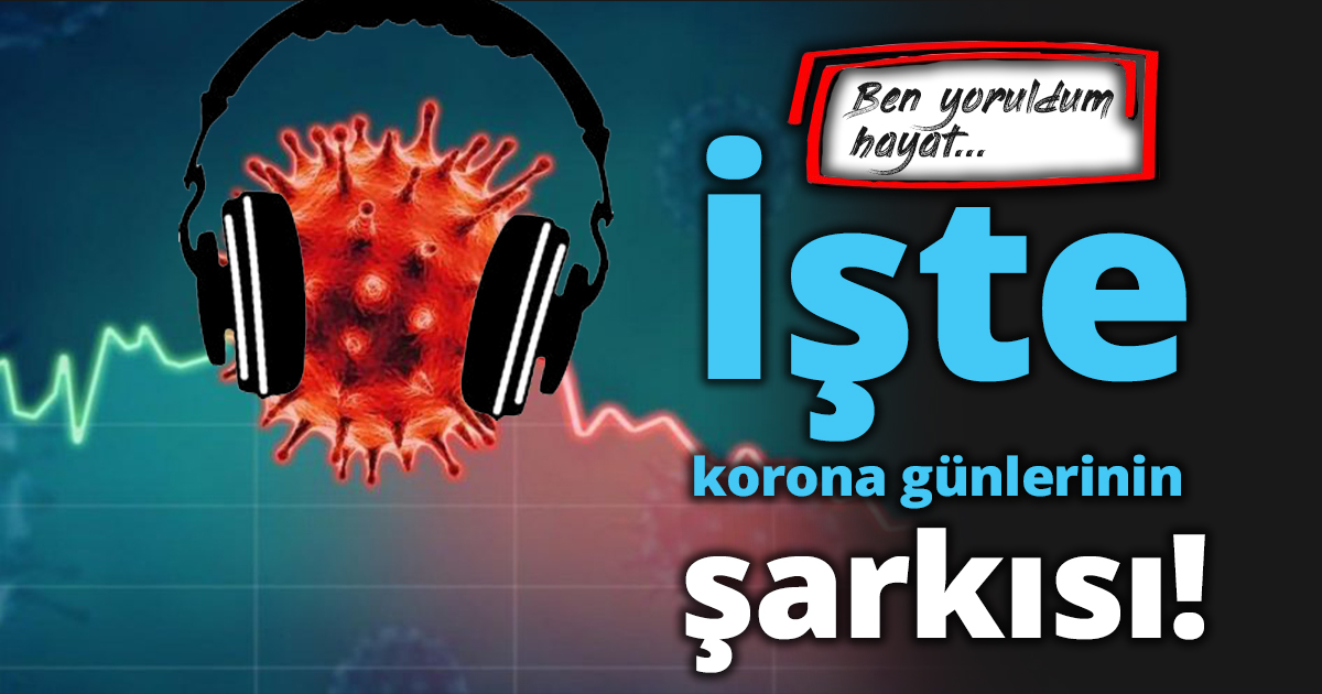 İşte korona günlerinin şarkısı!