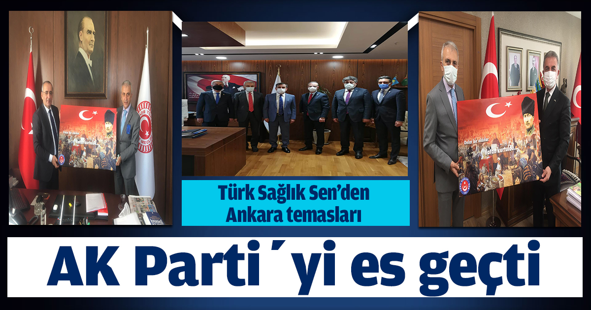 Türk Sağlık Sen’den Ankara temasları