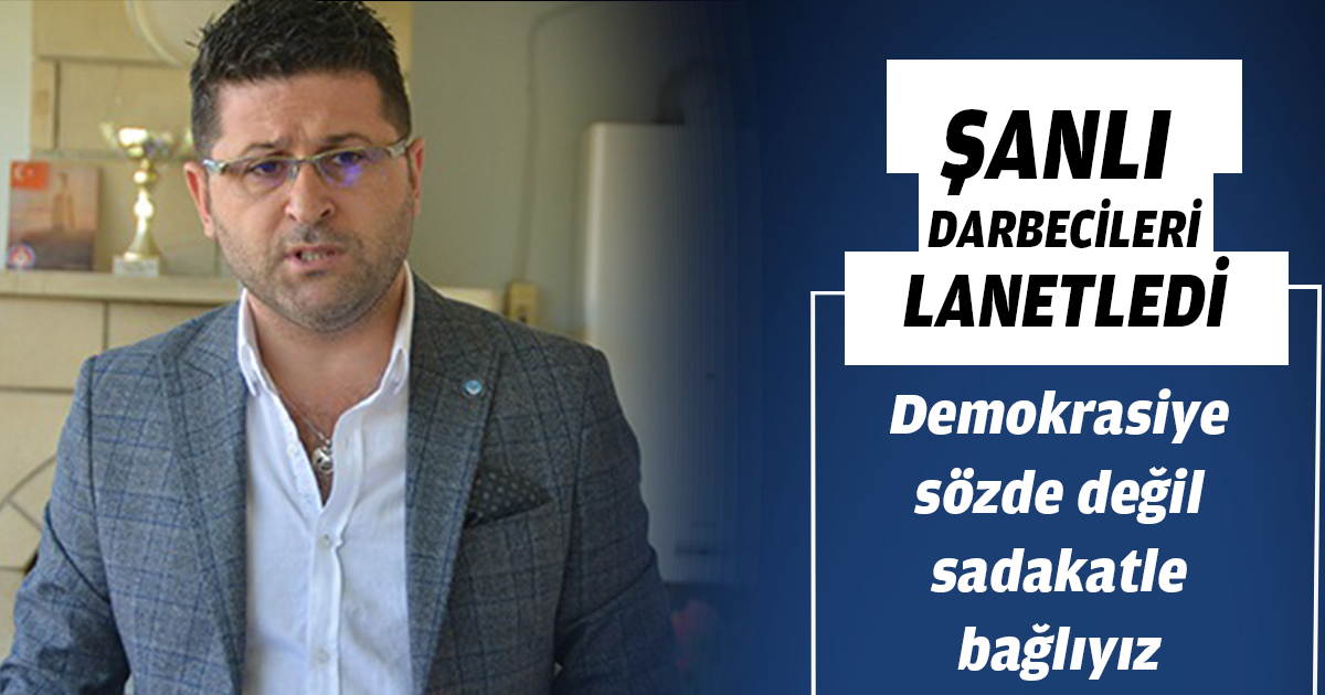ŞANLI DARBECİLERİ LANETLEDİ