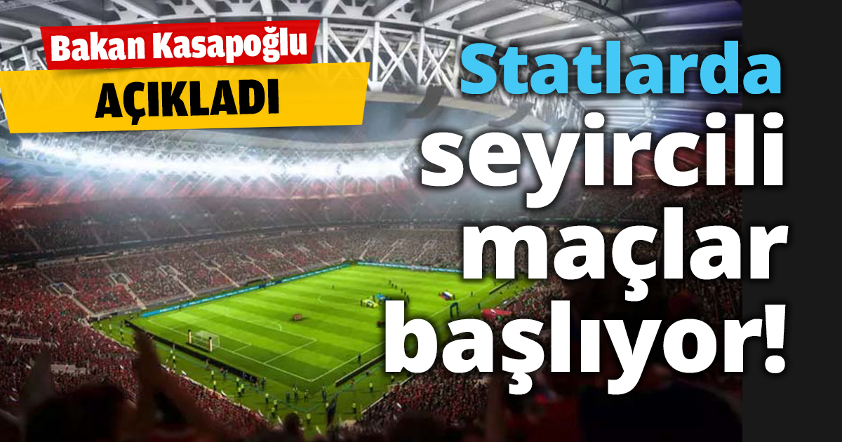 Statlarda seyircili maçlar başlıyor!