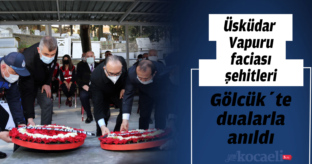 Üsküdar Vapuru faciası şehitleri Gölcük’te dualarla anıldı