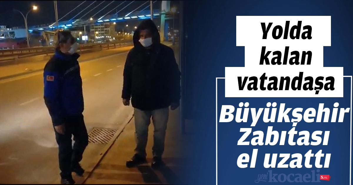 Yolda kalan vatandaşa Büyükşehir Zabıtası el uzattı