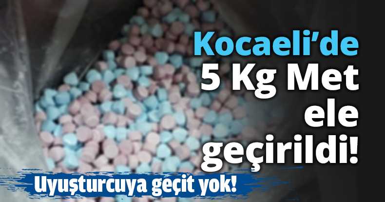 Kocaeli’de 5 Kg Met ele geçirildi!