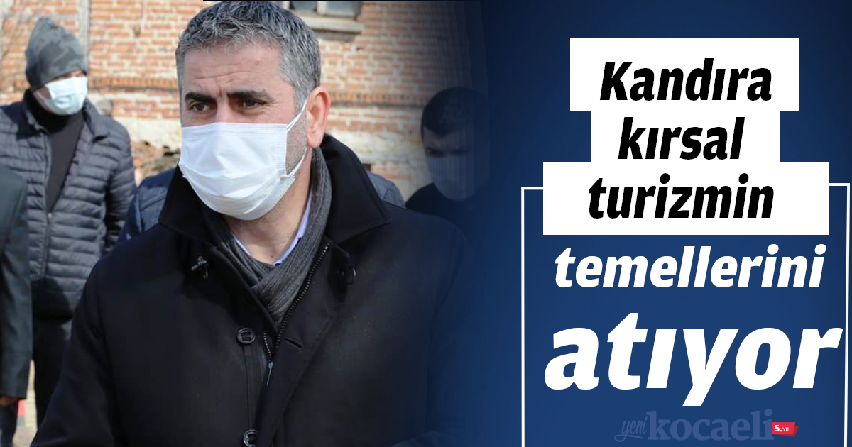 Kandıra kırsal turizmin temellerini atıyor
