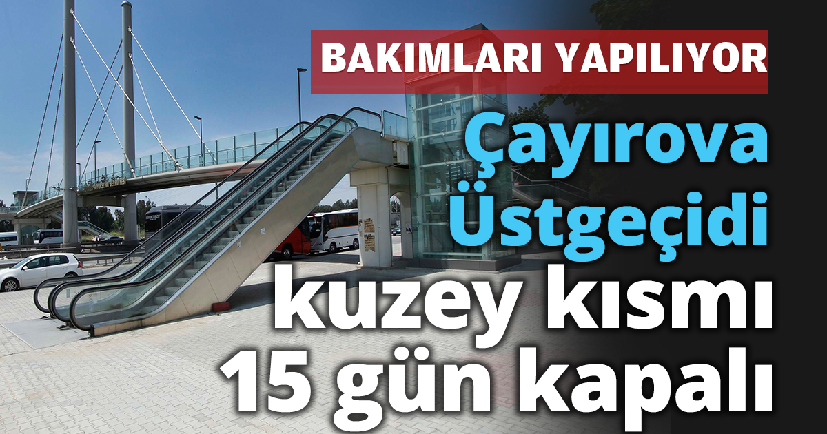 Çayırova Üstgeçidi kuzey kısmı 15 gün kapalı