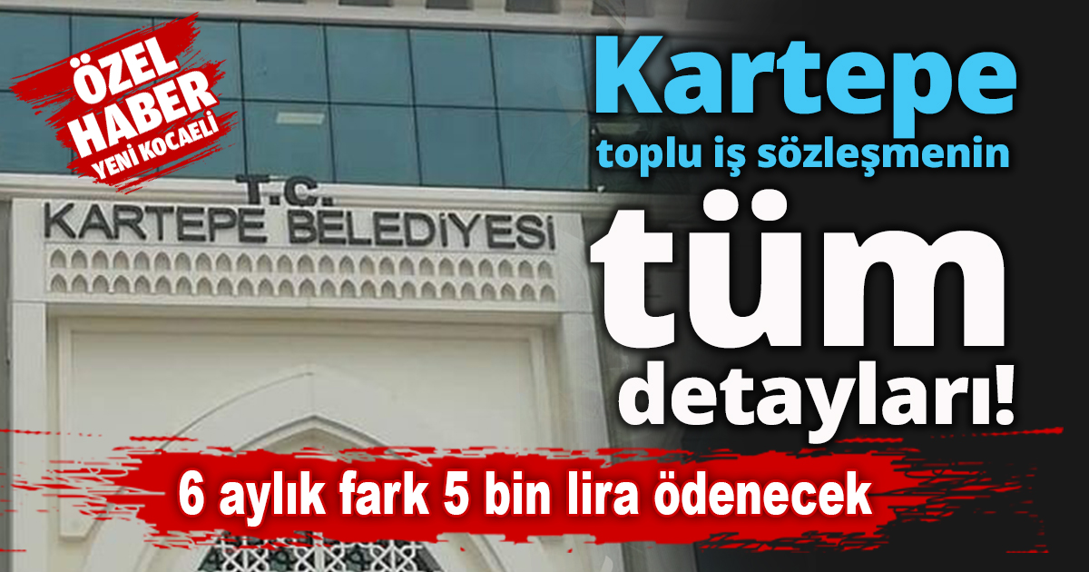 Kartepe toplu iş sözleşmenin tüm detayları!