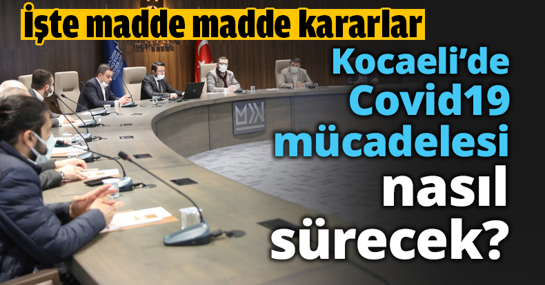 Kocaeli’de Covid19 mücadelesi nasıl sürecek?