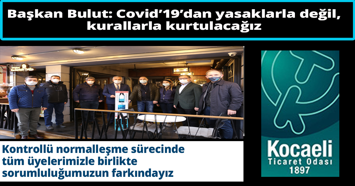 Başkan Bulut: Covid’19’dan yasaklarla değil, kurallarla kurtulacağız