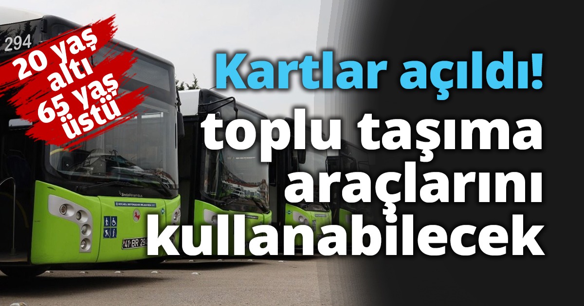 KARTLAR AÇILDI! Toplu taşıma araçlarını kullanabilecek