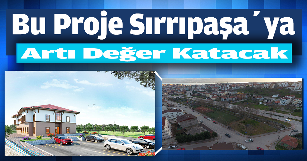 Bu Proje Sırrıpaşa’ya Artı Değer Katacak