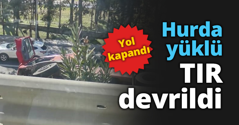 Hurda yüklü TIR devrildi