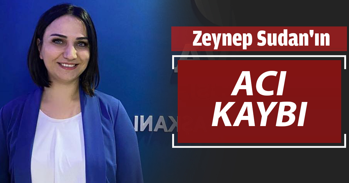 Zeynep Sudan'ın acı kaybı!