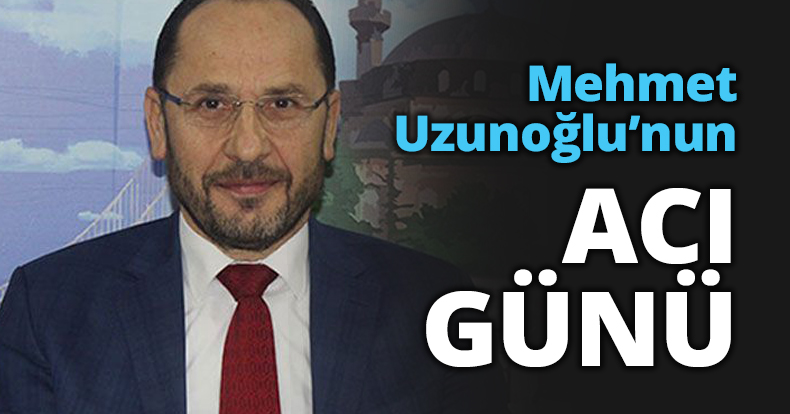 Mehmet Uzunoğlu’nun ACI GÜNÜ