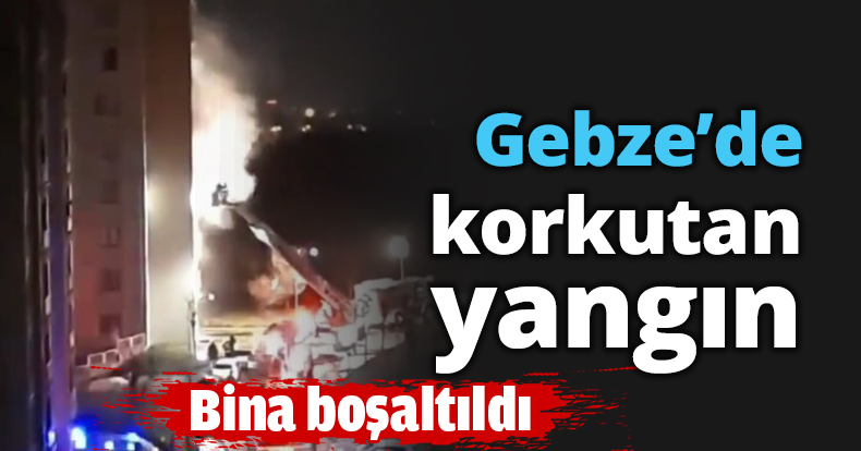Gebze’de korkutan yangın