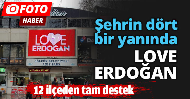 Şehrin dört bir yanında LOVE ERDOĞAN