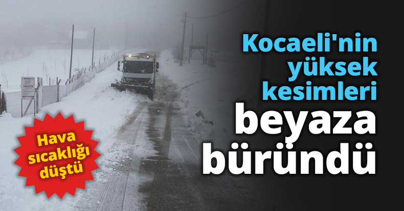 Kocaeli'nin yüksek kesimleri beyaza büründü