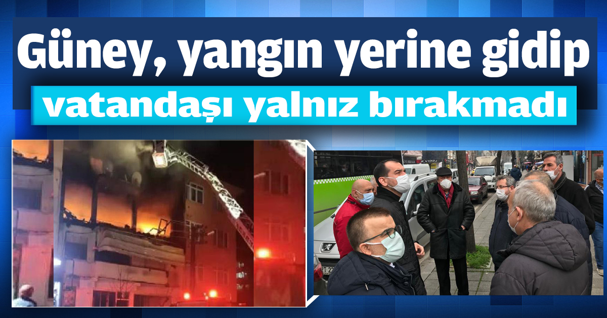 Güney, yangın yerine gidip, vatandaşı yalnız bırakmadı