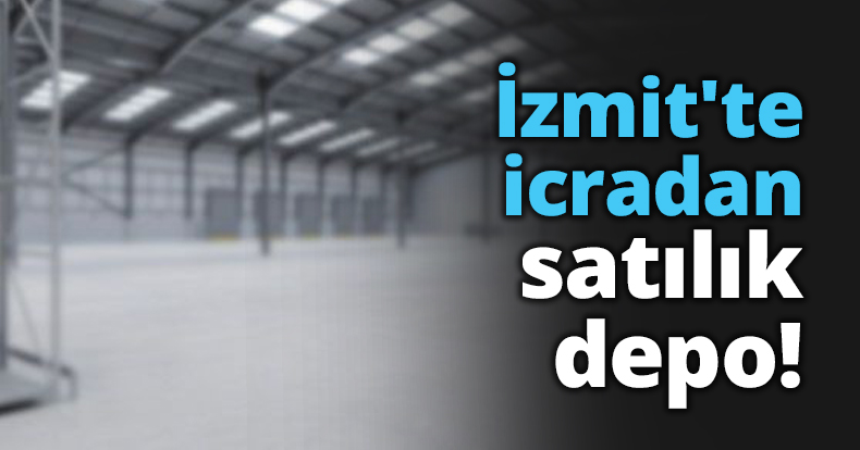 İzmit'te icradan satılık depo!