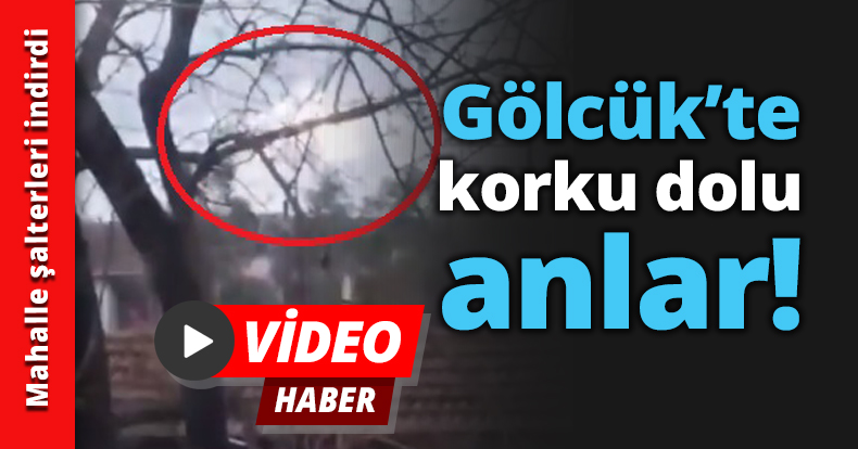 Gölcük’te korku dolu anlar!