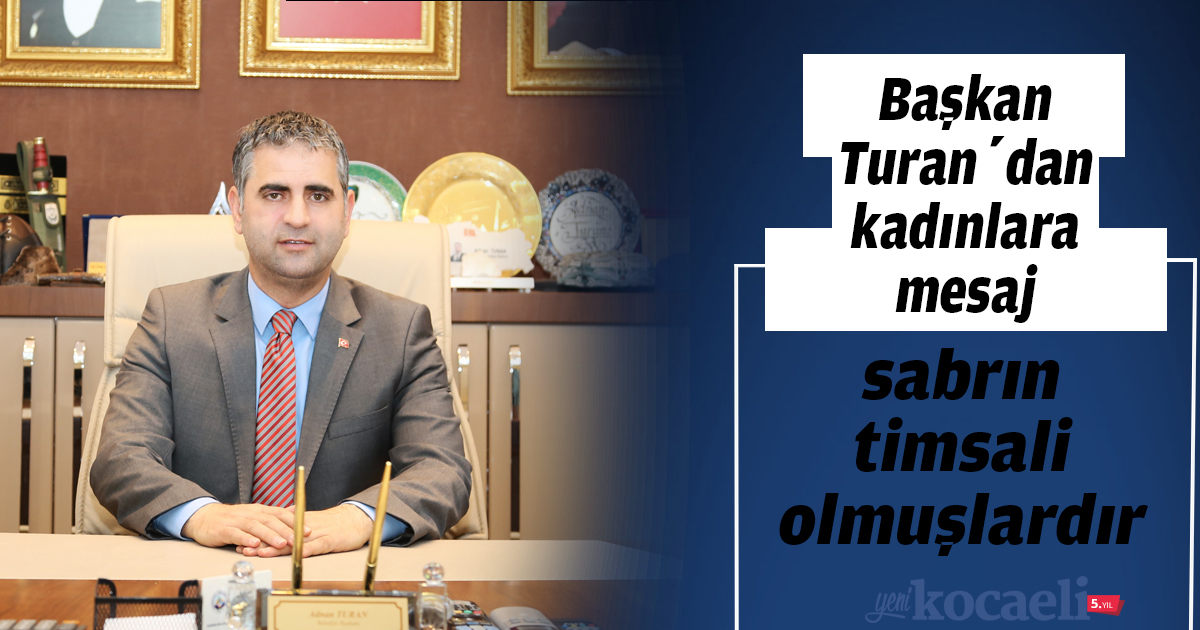 Başkan Turan’dan kadınlara mesaj