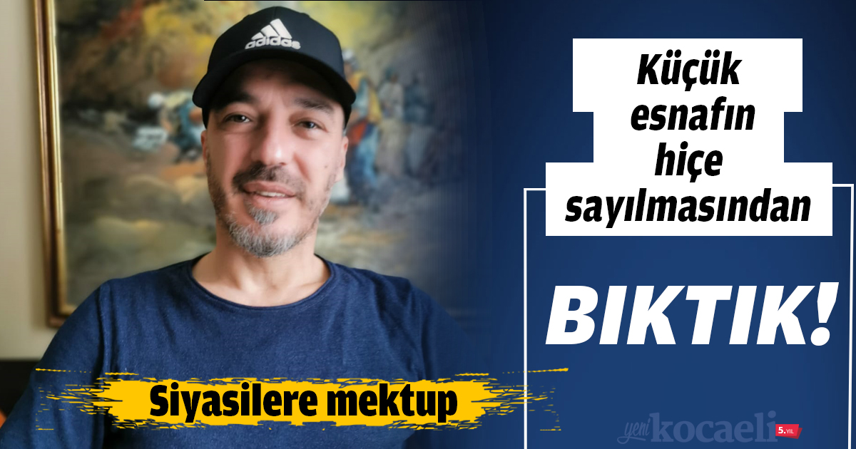 Küçük esnafın hiçe sayılmasından bıktık