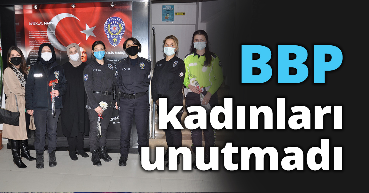 BBP kadınları unutmadı