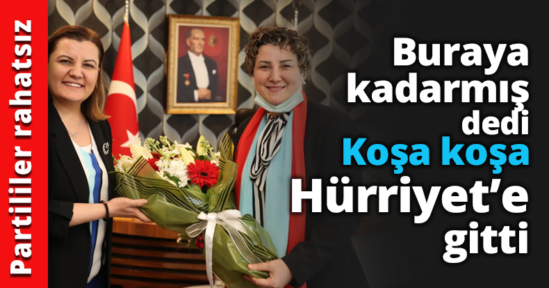 Buraya kadarmış dedi Koşa koşa Hürriyet’e gitti