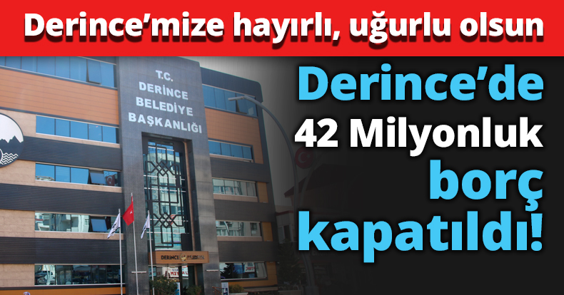 Derince’de 42 Milyonluk borç kapatıldı!