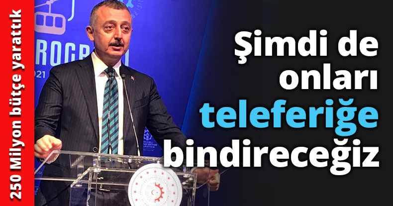 Şimdi de onları teleferiğe bindireceğiz