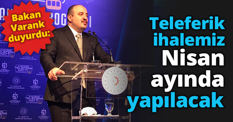 Varank: Teleferik ihalemiz Nisan ayında yapılacak