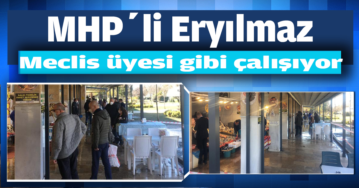 Eryılmaz meclis üyesi gibi çalışıyor