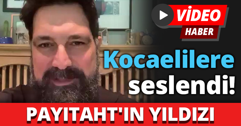 PAYITAHT'IN YILDIZI Kocaelilere seslendi