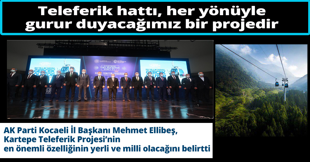 Teleferik hattı, her yönüyle gurur duyacağımız bir projedir